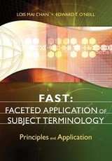 FAST: Faceted Application of Subject Terminology - Lois Mai Chan ; Edward T. O'Neill - 9781591587224