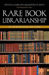Rare Book Librarianship - Steven K. Galbraith ; Geoffrey D. Smith ; Joel B. Silver - 9781591588818