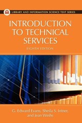 Introduction to Technical Services - G. EDWARD (SEMI-RETIRED,  award-winning author and Fulbright Scholar) Evans ; Sheila S. Intner ; Jean Weihs - 9781591588894