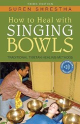 How to Heal with Singing Bowls - Suren (Suren Shrestha) Shrestha - 9781591812876