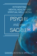 Psyche and the Sacred - Samuel Bendeck (Samuel Bendeck Sotillos) Sotillos - 9781591813507
