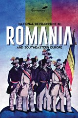 National Development in Romania and Southeastern Europe - Paul E. Michelson ; Kurt W. Treptow - 9781592110988