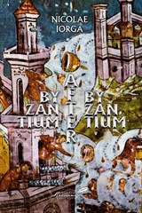 Byzantium after Byzantium - Nicolae Iorga ; Virgil Candea - 9781592111367