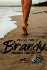 Brandy, You're a Fine Girl - Dee DeTarsio - 9781592112883