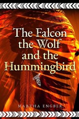 The Falcon, the Wolf, and the Hummingbird - Martha Engber - 9781592113095