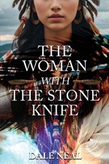The Woman with the Stone Knife - Dale Neal - 9781592114665