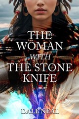 Woman with the Stone Knife - Dale Neal - 9781592114757