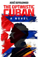 The Optimistic Cuban - José Sotolongo - 9781592116065