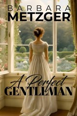 A Perfect Gentleman - Barbara Metzger - 9781592116485