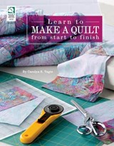 Learn to Make a Quilt from Start to Finish - VAGTS,  Carolyn S. - 9781592173266