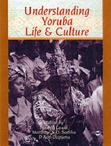 Understanding Yoruba Life And Culture - Nike S. Lawal ; Matthew N. O. Sadiku ; P.Ade Dopamu - 9781592210268