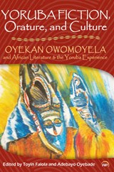 Yoruba Fiction, Orature And Culture - Toyin Falola ; Adebayo Oyebade - 9781592217922
