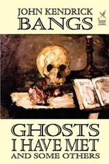 Ghosts I Have Met and Some Others - BANGS,  John Kendrick - 9781592240371