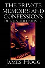 The Private Memoirs and Confessions of A Justified Sinner by James Hogg, Fiction, Literary - HOGG,  James - 9781592244669