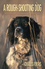 Rough-Shooting Dog - Charles Fergus - 9781592288571