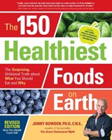 The 150 Healthiest Foods on Earth, Revised Edition - Jonny Bowden - 9781592337644