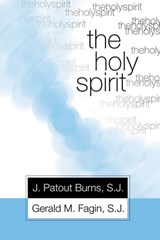 The Holy Spirit - J. Patout Burns ; Father Gerald M. Fagin - 9781592440528