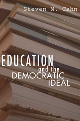 Education and the Democratic Ideal - Steven M Cahn - 9781592445035