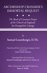 Archbishop Cranmer's Immortal Bequest - Samuel Leuenberger - 9781592446797