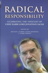 Radical Responsibility: Celebrating the Thought of Chief Rabbi Lord Jonathan Sacks - Michael J. Harris - 9781592643660