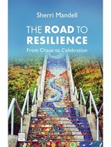The Road to Resilience: From Chaos to Celebration - Sherri Mandell - 9781592643837