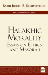 Halakhic Morality - SOLOVEITCHIK,  Joseph B., Rabbi - 9781592644636