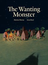 The Wanting Monster - Martine Murray - 9781592704194