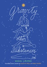 Gravity and Other Substances - Daniel Lievano - 9781592704354