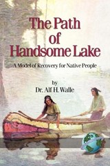 The Path Of Handsome Lake - WALLE,  Alf H. - 9781593111281