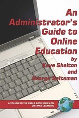 An Administrator's Guide to Online Education - SHELTON,  Kaye ; Saltsman, George - 9781593114244