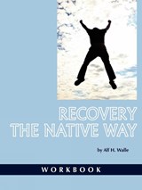 Recovery the Native Way - Alf H Walle - 9781593118914