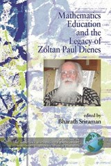 Mathematics Education and the Legacy of Zoltan Paul Dienes -  - 9781593118969