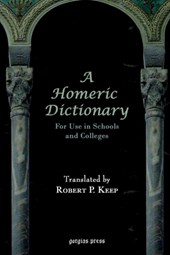 A Homeric Dictionary For Use in Schools and Colleges