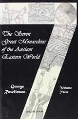 The Seven Great Monarchies of the Ancient Eastern World (vol. 1) - George Rawlinson - 9781593331696