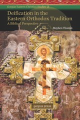 Deification in the Eastern Orthodox Tradition: A Biblical Perspective - Stephen Thomas - 9781593333249