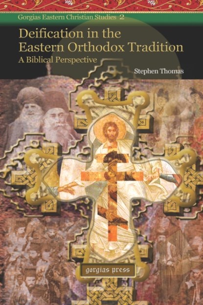 Deification in the Eastern Orthodox Tradition: A Biblical Perspective, Stephen Thomas - Gebonden - 9781593333249