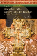 Deification in the Eastern Orthodox Tradition: A Biblical Perspective - Stephen Thomas - 9781593336387