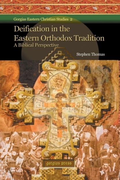 Deification in the Eastern Orthodox Tradition: A Biblical Perspective, Stephen Thomas - Paperback - 9781593336387