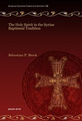 The Holy Spirit in the Syrian Baptismal Tradition - Sebastian Brock - 9781593338442