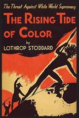 The Rising Tide Of Color Against White World Supremacy - Lothrop Stoddard - 9781593640385