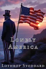 Lonely America - Lothrop Stoddard - 9781593640743