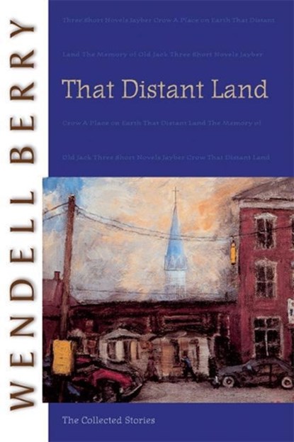 That Distant Land, Wendell Berry - Paperback - 9781593760540