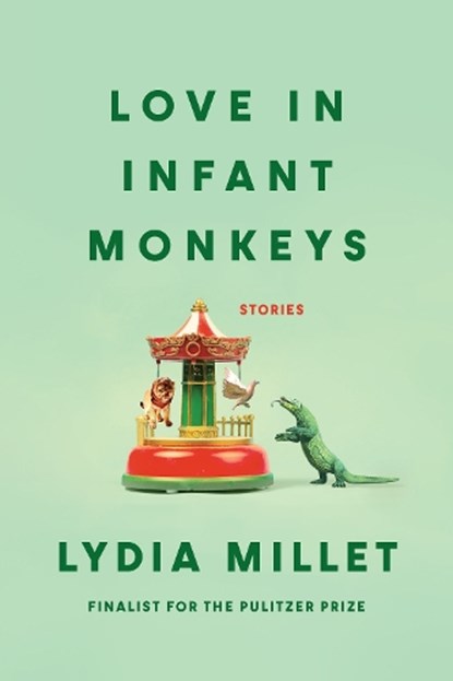 Love in Infant Monkeys, Lydia Millet - Paperback - 9781593762520