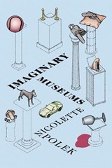 Imaginary Museums - Nicolette Polek - 9781593765866