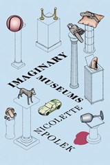 Imaginary Museums - Nicolette Polek - 9781593765873