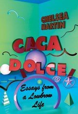 Caca Dolce - Chelsea Martin - 9781593766825