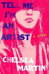 Tell Me I'm An Artist - Chelsea Martin - 9781593767211