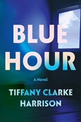 Blue Hour - Tiffany Clarke Harrison - 9781593767501