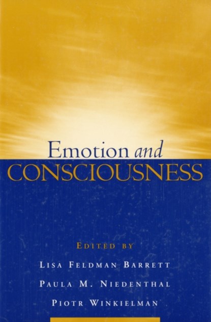 Emotion and Consciousness, Lisa Feldman (Northeastern University Barrett ; Paula M. (Blaise Pascal University Niedenthal ; Piotr (University of California Winkielman - Paperback - 9781593854584