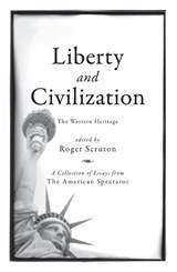 Liberty and Civilization - Roger Scruton - 9781594033834
